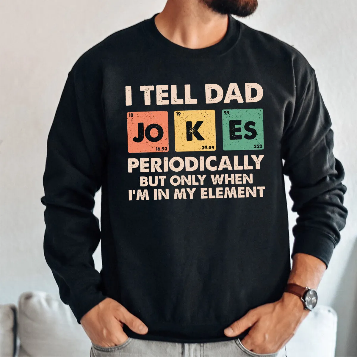 Teesdily | Dad Jokes Shirt, I Tell Dad Jokes Periodically But Only When I'm In My Element Sweatshirt Hoodie, Fathers Day Funny Gifts Mug