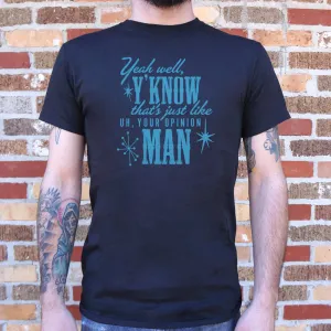 That's Just Like Your Opinion Man Mens T Shirt